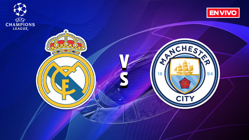 Real Madrid vs Manchester City Champions League en vivo y en directo