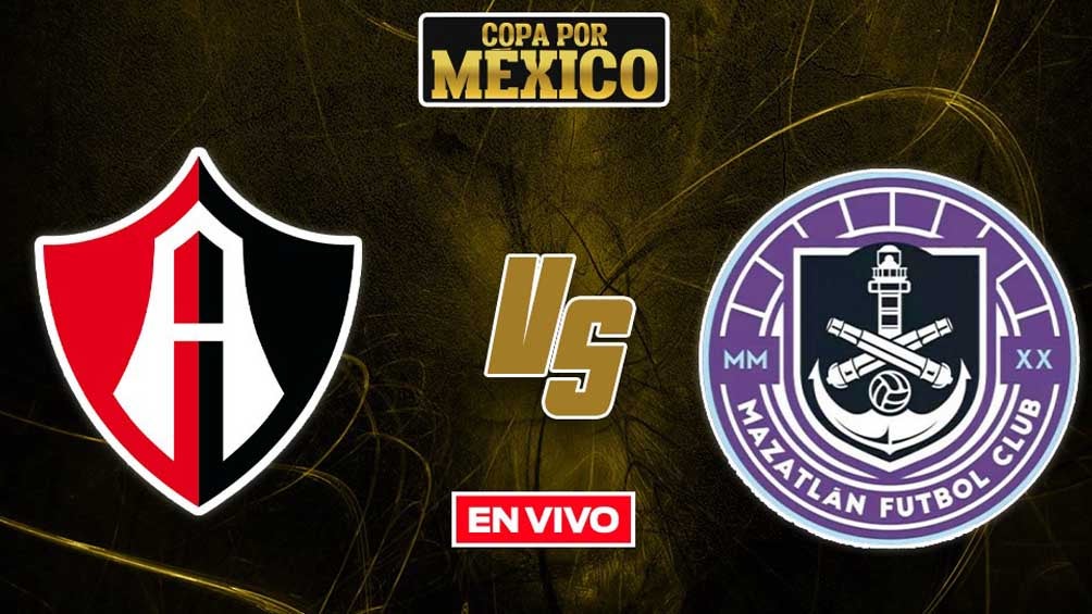 EN VIVO Atlas vs Mazatlán FC Copa por México