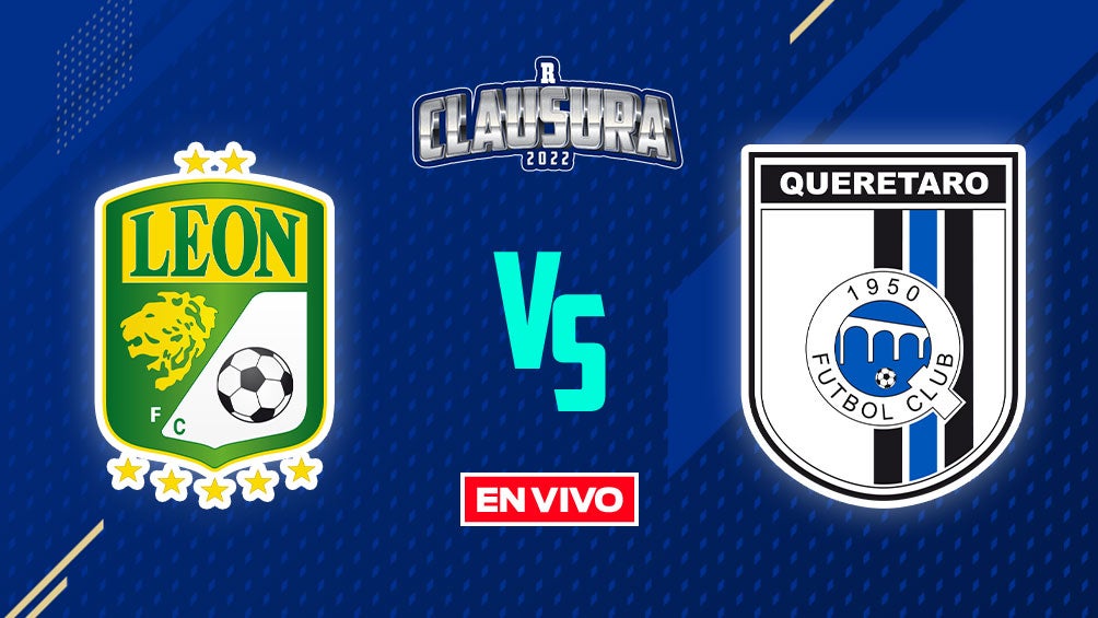 León vs Querétaro Liga MX EN VIVO Jornada 12 Clausura 2022