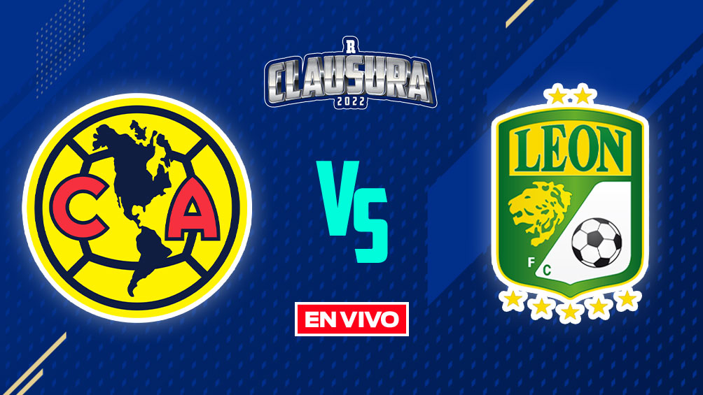 América vs León Liga MX EN VIVO Jornada 15 Clausura 2022