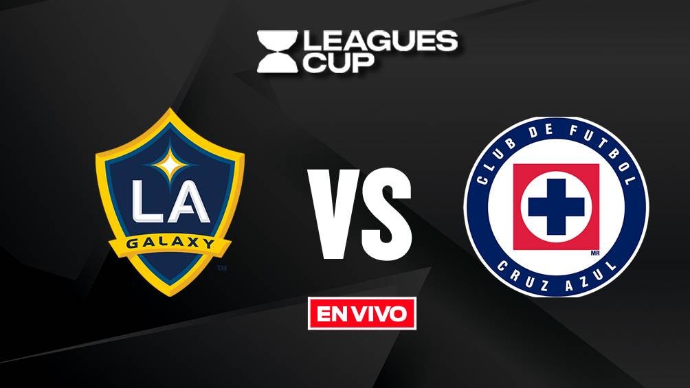 LA Galaxy vs Cruz Azul EN VIVO Leagues Cup Jornada 2. Noticias en tiempo real