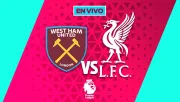 West Ham vs Liverpool EN VIVO Premier League Jornada 13