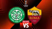 Celtic vs Roma EN VIVO UEFA Europa League Jornada 6