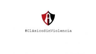 Atlas lanza campaña para evitar la violencia en el Clásico Tapatío