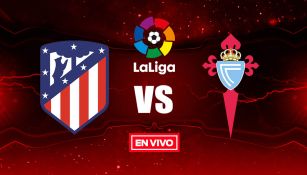 EN VIVO y EN DIRECTO: Altético de Madrid vs Celta de Vigo