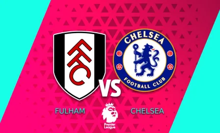 Fulham vs Chelsea ¿Dónde y cuándo ver?