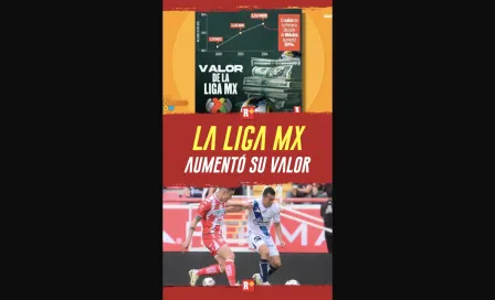 La Liga Mx aumentó su valor