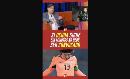 si OCHOA sigue sin minutos NO de be ser CONVOCADO