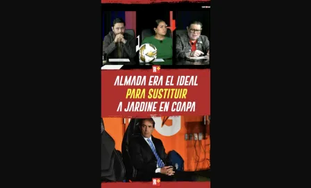 ALMADA era el IDEAL para SUSTITUIR a JARDINE en COAPA