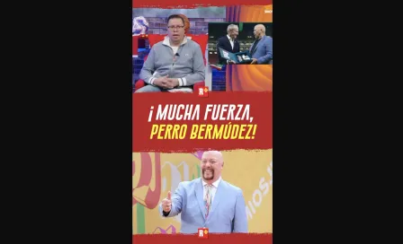 ¡Mucha fuerza para el Perro Bermudez!