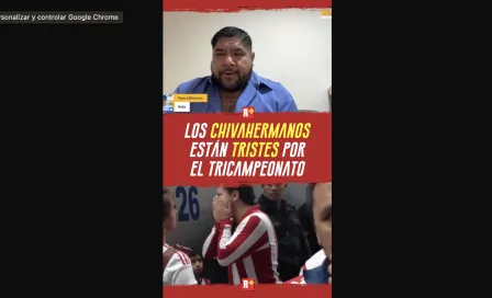 Los ChivasHermanos están tristes por Tricampeonato