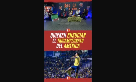 Quieren ENSUCIAR el TRICAMPEONATO del América