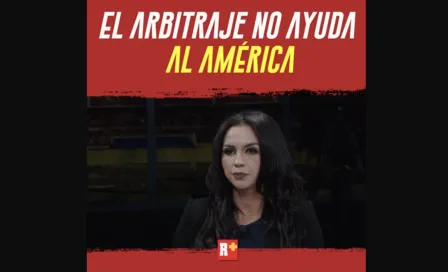 El ARBITRAJE NO ayuda al América