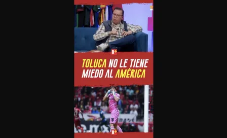 TOLUCA no le tiene MIEDO al AMÉRICA