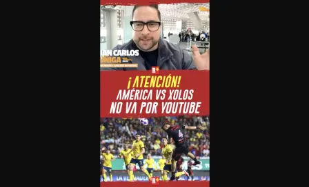 ¡ATENCIÓN! América vs XOLOS no va por YOUTUBE