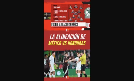 LA ALINEACIÓN DE MÉXICO VS HONDURAS
