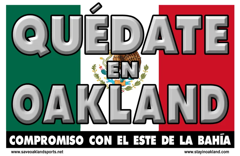 STAY IN OAKLAND Los aficionados llevarán pancartas con la frase 'Quédate en Oakland'