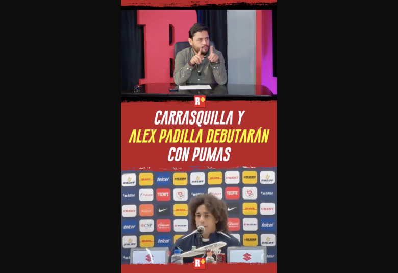 CARRASQUILLA y ALEX PADILLA, DEBUTARÁN CON PUMAS