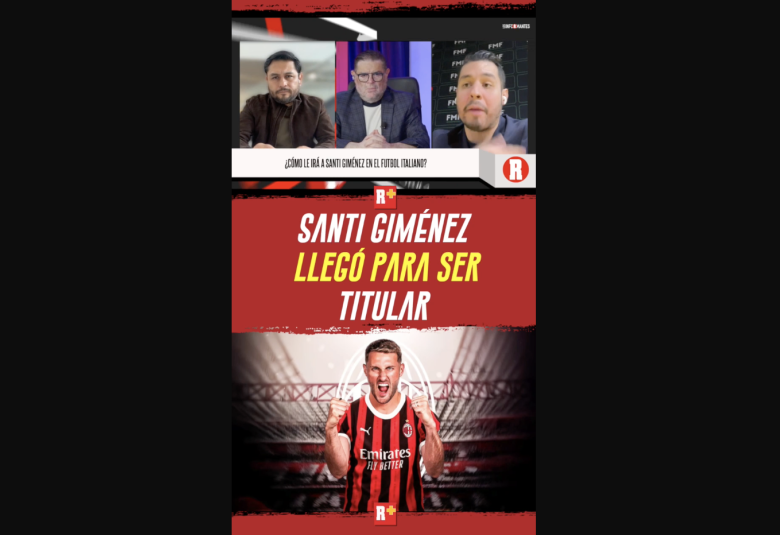 Santiago Giménez llegó para ser titular en el AC Milan