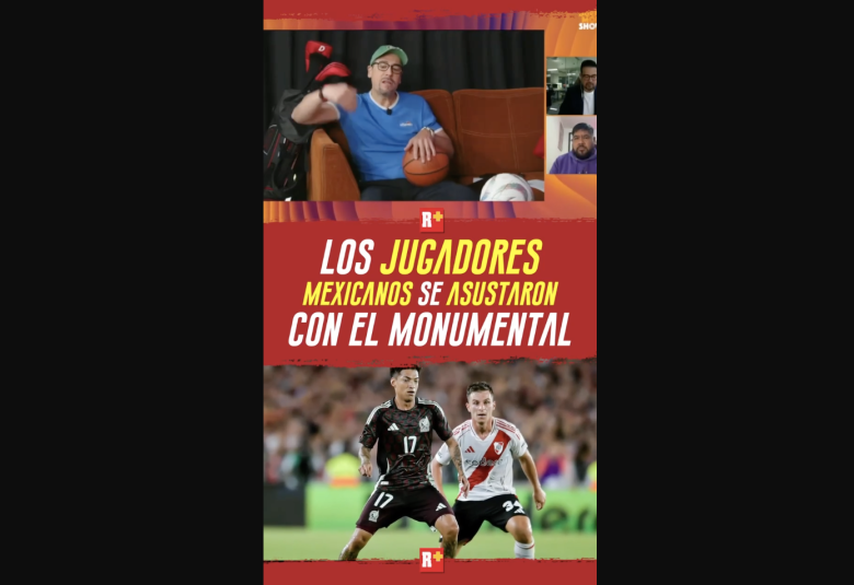 Los JUGADORES MEXICANOS se asustaron con EL MONUMENTAL