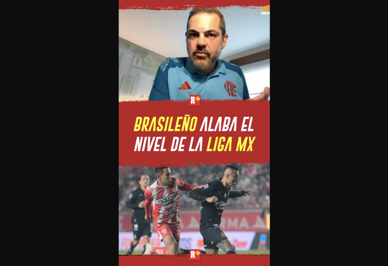 BRASILEÑO alaba el NIVEL de la LIGA MX
