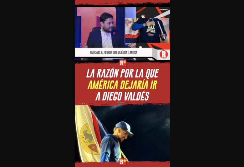 La RAZÓN por la que AMÉRICA dejaría ir a DIEGO VALDÉS