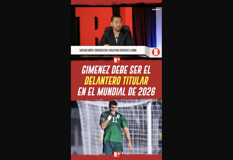 GIMENEZ debe ser DELANTERO titular en el mundial 2026