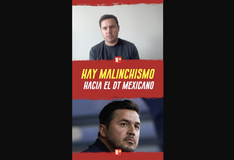 Hay MALINCHISMO hacia DT MEXICANO