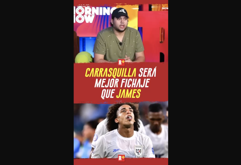 CARRASQUILLA SERÁ MEJOR FICHAJE que JAMES