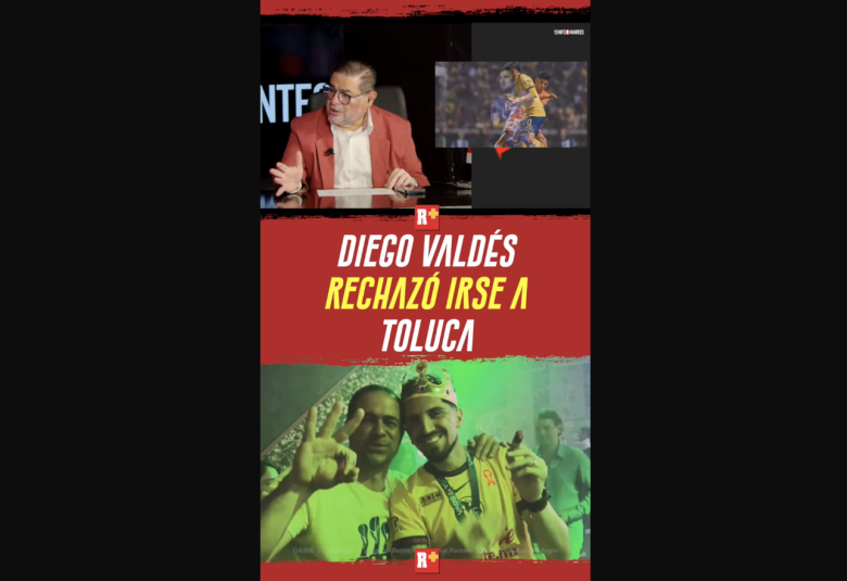 DIEGO VALDÉS rechazo irse a TOLUCA