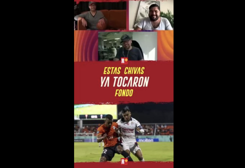 ESTAS CHIVAS ya TOCARON FONDO