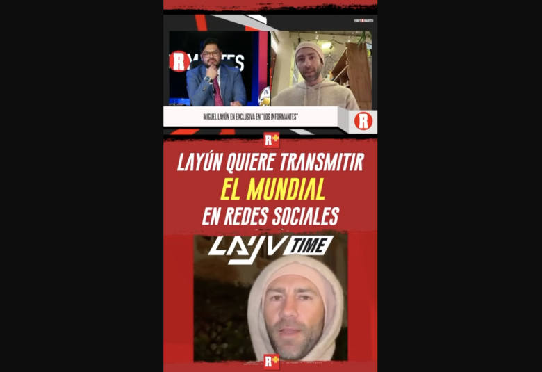 Layún Quiere transmitir el MUNDIAL por redes social