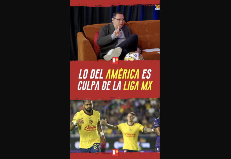 Lo del AMÉRICA es CULPA de la LIGA MX