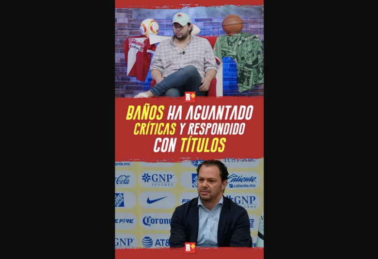 BAÑOS ha aguantado CRÍTICAS y respondió con TÍTULOS