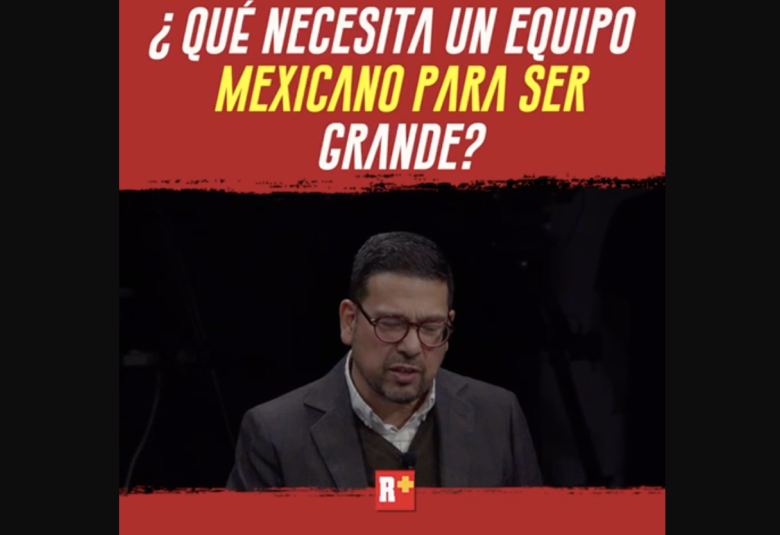 ¿Qué necesita un equipo MEXICANO para ser GRANDE?