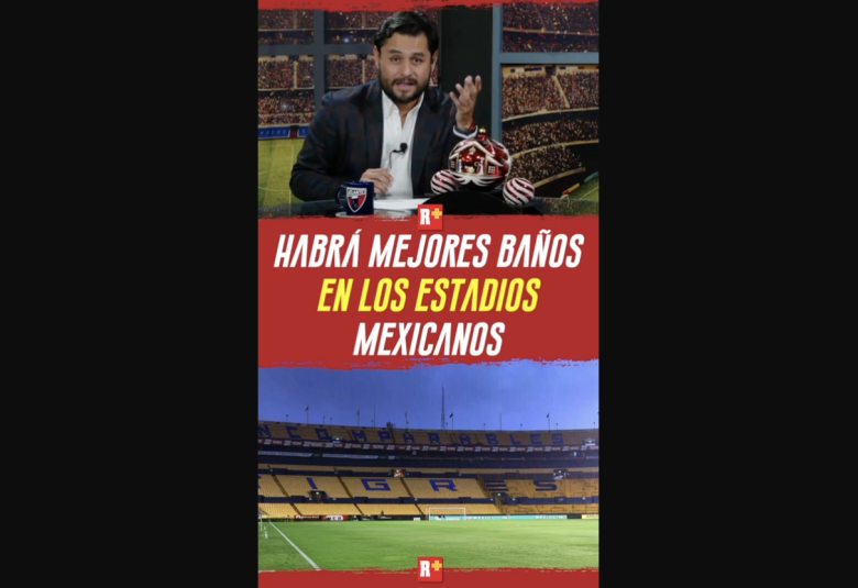 HABRÁ mejores BAÑOS en los ESRTADIOS MEXICANOS