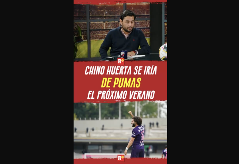 CHINO HUERTA se iría de PUMAS el PRÓXIMO VERANO