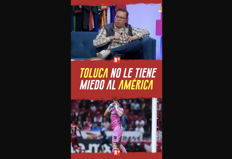 TOLUCA no le tiene MIEDO al AMÉRICA