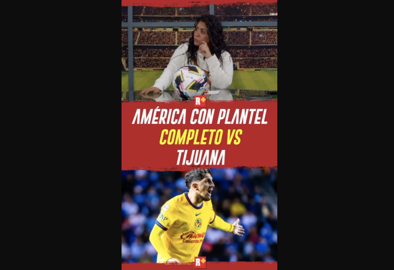 América con plantel completo vs Tijuana