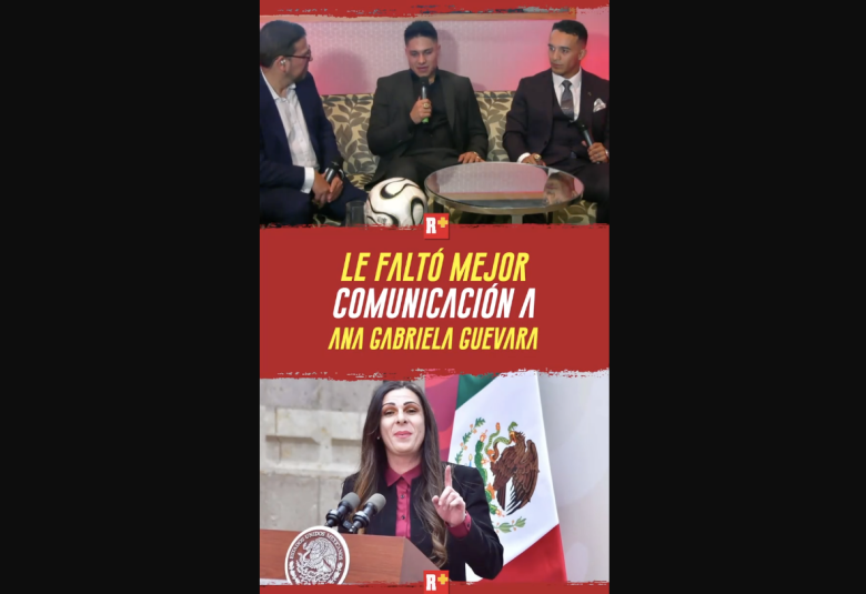 Le faltó MEJOR COMUNICACIÓN a ANA GABRIELA GUEVARA