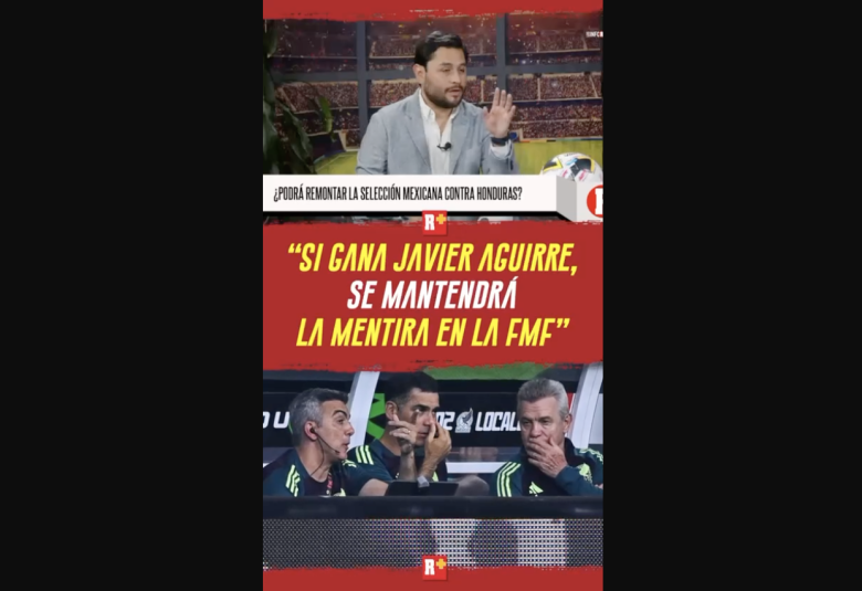 Si gana Javier Aguirre, se mantendrá la mentira en la FMF