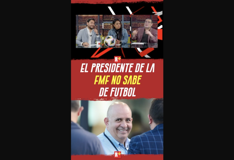 El Presidente de la FMF NO sabe de futbol