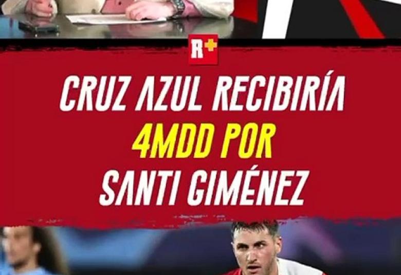 Cruz Azul recibiría 4MMD por Santiago Giménez