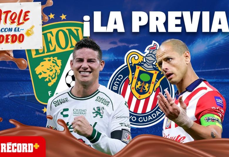 PREVIA LEÓN vs CHIVAS | Atole con el Dedo