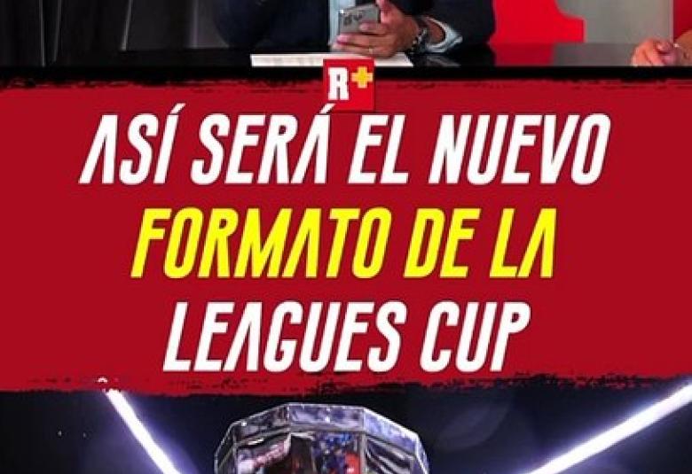 Así será el nuevo FORMATo de la LEAGUES CUP