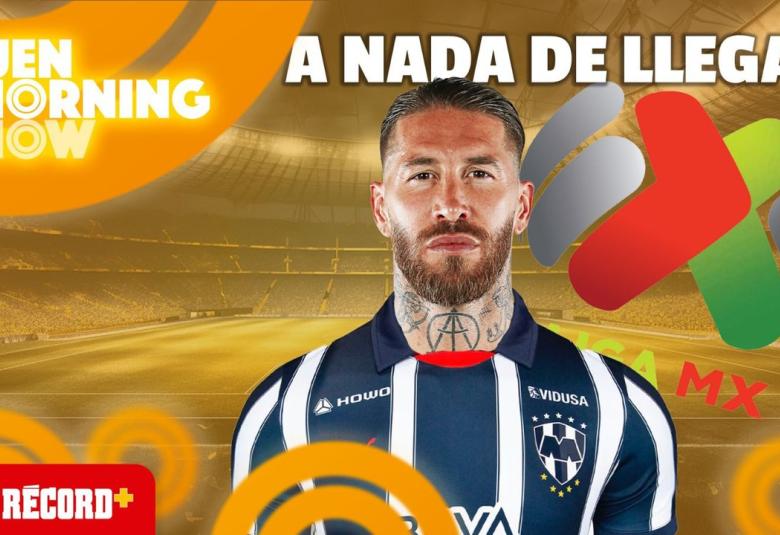 ¡¡SERGIO RAMOS jugará en MONTERREY!! | Buen Morning Show