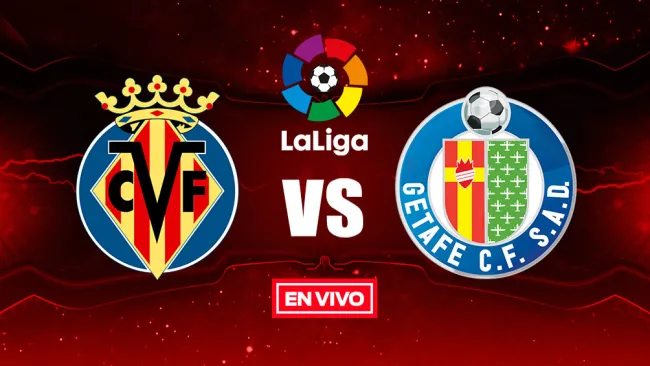 EN VIVO Y EN DIRECTO: Villarreal vs Getafe