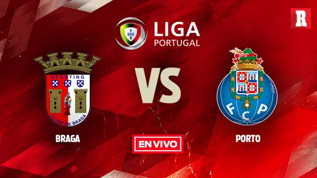EN VIVO y EN DIRECTO: Braga vs Porto