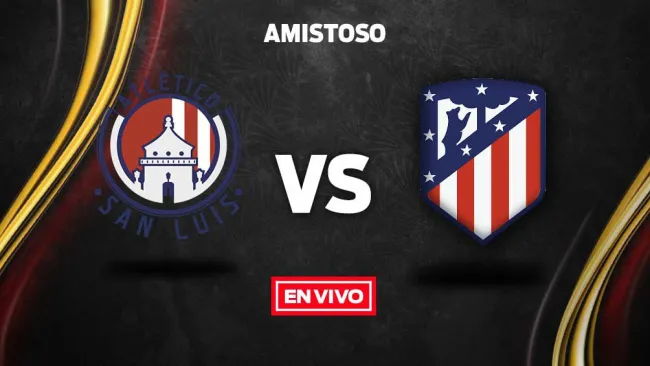 EN VIVO y EN DIRECTO: Atlético de San Luis vs Atlético de Madrid 