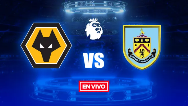 EN VIVO Y EN DIRECTO: Wolverhampton vs Burnley